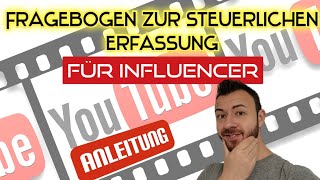 Influencer amp YouTuber Anleitung Fragebogen zur steuerlichen Erfassung Teil 3 der Videoserie [upl. by Kenweigh]