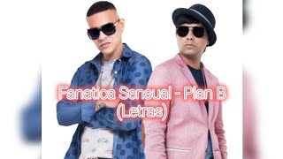 Fanática Sensual  Plan B Letras Lyrics [upl. by Asiulairam]