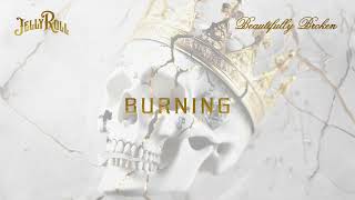 Jelly Roll  Burning Official Audio [upl. by Nodnab]