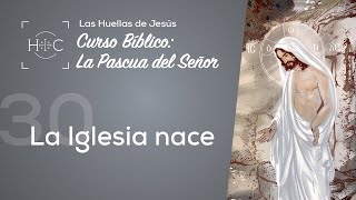 Clase 30 La Iglesia nace  Curso Bíblico La Pascua del Señor  Magdala [upl. by Brackett]