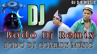 Dj S D MUSIC  New Bodo Dj Remix Comedy Music  Happy Magw Hit Bodo Remix [upl. by Warden782]