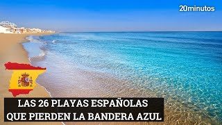 LAS 26 PLAYAS ESPAÑOLAS que pierden su distintivo de Bandera Azul [upl. by Alyat]