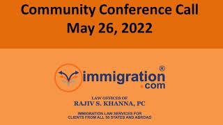 May 26 2022 Free US Immigration Community Conference Call with Rajiv Every Other Thursday [upl. by Orsino]