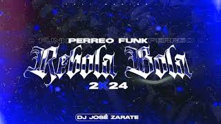 DJ José Zarate 🍑 REBOLA BOLA 2K24🍑 Perreo Funk [upl. by Elfie102]