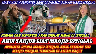 Sampai Katakan Subhanallah❗suporter Arab Saudi kaget Tau Masjid Istiqlal Megah amp Terbesar Didunia [upl. by Itida484]