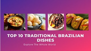 Top 10 Traditional Brazilian Dishes Traditional foods in the world [upl. by Lleraj412]