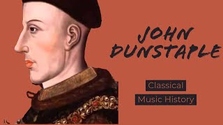 John Dunstaple  Classical Music History 10  Medieval Period [upl. by Annawek]