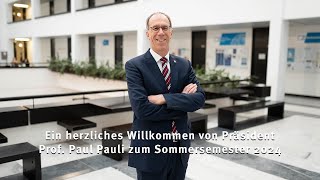 Ein herzliches Willkommen von Präsident Prof Paul Pauli zum Sommersemester 2024 [upl. by Alesandrini]