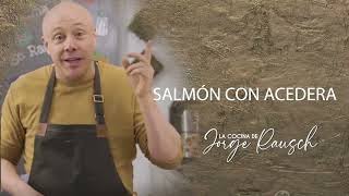 ¿Cómo preparar salmón con acedera l Jorge Rausch [upl. by Eddi774]