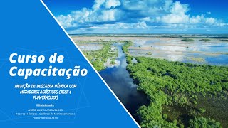 Capacitação MEDIÇÃO DE DESCARGA HÍDRICA COM MEDIDORES ACÚSTICOS RS5 II e FLOWTRACKER [upl. by Bren]