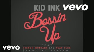 Kid Ink  Bossin Up Audio ft AAP Ferg French Montana [upl. by Phaidra]