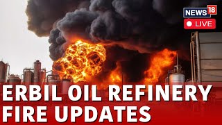 Iraq News  Massive Blaze Erupts At Erbil Oil Refinery Live  Kurdistan Erbil Oil Refinery  N18L [upl. by Susette]