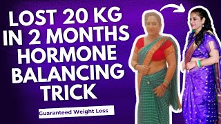 Lose 20 KGs in 2 Months  Hormone Balancing Trick [upl. by Cyndi]