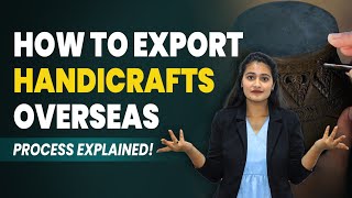 How to Export Handicrafts from India  Complete Guide to Exporting Handicrafts  Namita [upl. by Higginbotham506]