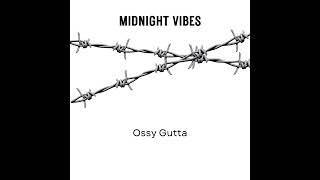 Ossy Gutta Midnight VibesOfficial Audio [upl. by Idak112]