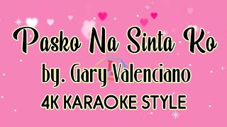 Pasko Na Sinta Ko by Gary Valenciano 4K KARAOKE STYLE paskonasintako [upl. by Attemaj692]