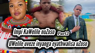 impi kaWelile no Zoso iyaqhubeka njengoba uWelile eVeze nowaThwalisa uZoso 🫢 [upl. by Hett]