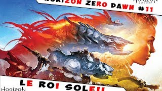 Horizon Zero Dawn  11  Le Roi Soleil [upl. by Ulland]