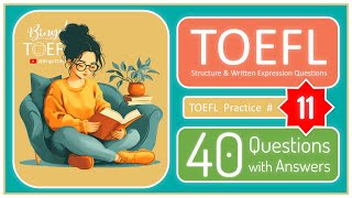 TOEFL ITP Breakdown 40 Questions  Answers  Structure amp Written Expression  No11 [upl. by Margetts]