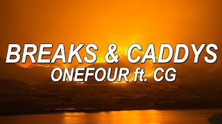 ONEFOUR ft CG  Breaks amp Caddys Lyrics  pinkskylyrics [upl. by Ortensia]