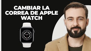 Cómo Cambiar la Correa del Apple Watch [upl. by Pepito]