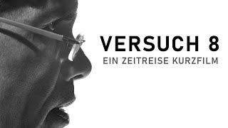 VERSUCH 8  Ein Zeitreise Kurzfilm  ScienceFiction  Deutsch  GEWINNER 01 Filmfest Trier [upl. by Zoeller]