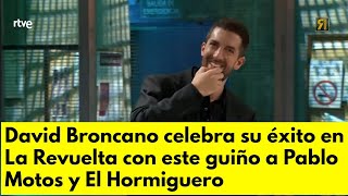 David Broncano celebra su éxito en La Revuelta con este guiño a Pablo Motos y El Hormiguero [upl. by Bonnell982]