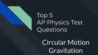 Top 5 AP Physics Test Questions  Circular Motion and Gravitation [upl. by Peirce23]