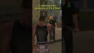 O sequestro do pedestre pt2 e o final jogos gameplay feedshorts gtasanandreas jogosandroid [upl. by Marl968]