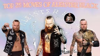 TOP 25 MOVES OF ALEISTER BLACK [upl. by Eciram]