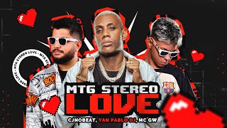 MTG STEREO LOVE VERSÃO BH  CJNOBEAT YAN PABLO DJ MC GW [upl. by Castora]