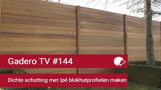 144 Dichte schutting met Ipé blokhutprofielen maken [upl. by Nitsirhc411]