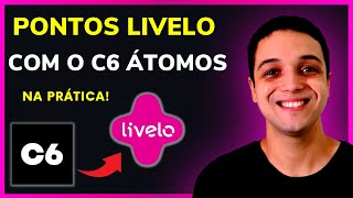 Como ganhar pontos LIVELO com o C6 ÁTOMOS na prática  Vale a pena transferir do C6 para LIVELO [upl. by Tessil]