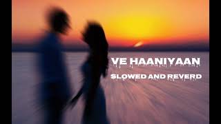 Ve Haaniyaan Song । Avvy Sra Full Song Slowed and Reverd । [upl. by Culley]