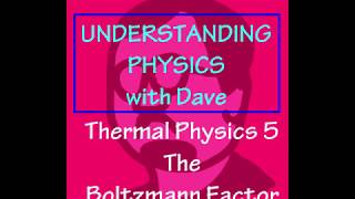 Understanding Physics The Boltzmann Factor [upl. by Nalniuq863]