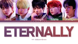 TXT Eternally Lyrics 투모로우바이투게더 Eternally 가사 Color Coded LyricsHanRomEng [upl. by Parke]