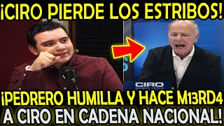 ¡NO SE MIDIO PEDRERO HACE PEDAZOS A CIRO LO HUM1LLA Y LO HACE M13RD4 EN CADENA NACIONAL [upl. by Pengelly]