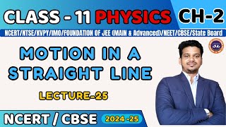 MOTION IN A STRAIGHT LINE I L25 I PHYSICS CLASS 11 I JEENEETCBSEState Board [upl. by Yesima]