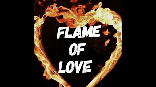 Flame of Love [upl. by Evy]