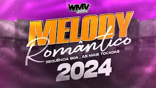 MELODY ROMÂNTICO 2024 SEQUÊNCIA BOA AS MAIS TOCADAS DO MOMENTO WMV  wmvmusic [upl. by Blithe722]