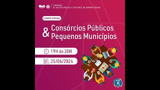 LIVE CONSÓRCIOS PÚBLICOS E PEQUENOS MUNICÍPIOS [upl. by Adamsun]