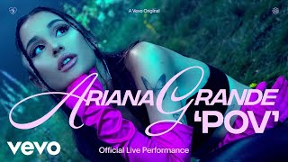 Ariana Grande  pov Official Live Performance  Vevo [upl. by Safier]