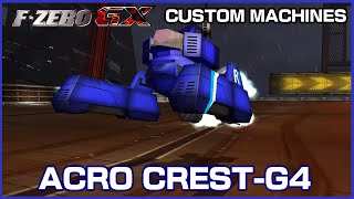 Acro CrestG4 FZero GX Custom Machines [upl. by Eidok842]