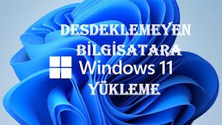 Windows 11 Desteklemeyen Bilgisayara Kolayca Windows 11 Yükleme [upl. by Atiuqaj]