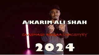 Abdikarim Ali Shah Caashaqii Adigaa I Nacsiiyey 2024 [upl. by Swarts]