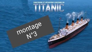 le montage numéro 3 du Titanic de chez Hachette collection [upl. by Assennej]