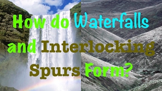 How do Waterfalls and Interlocking Spurs Form [upl. by Idnat]