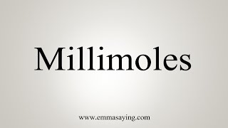 How To Say Millimoles [upl. by Weidar179]