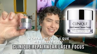 RESENHA CLINIQUE REPAIRWEAR LASER FOCUS EYE  CREME DE OLHO SURPREENDENTE INGREDIENTES MARAVILHOSOS [upl. by Enerehs]