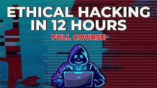 Ethical Hacking in 12 Hours  Full Course  Learn to Hack [upl. by Ecaj766]